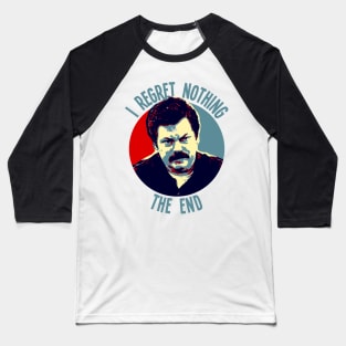 I Regret Nothing. The End. Baseball T-Shirt